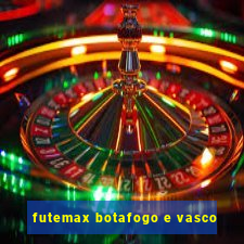 futemax botafogo e vasco